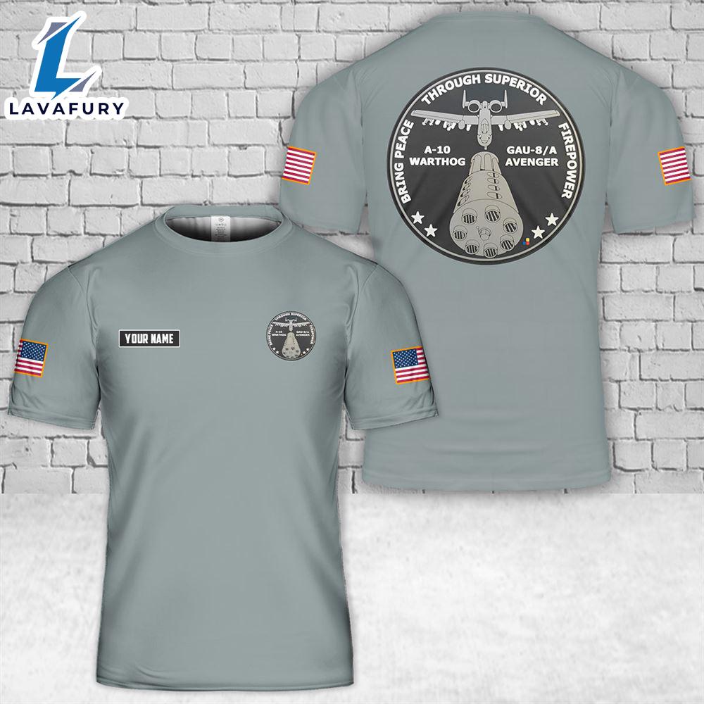 Custom Name Air Force A-10 Warthog Peace Through Superior Firepower USAF PATCH 3D T-Shirt 4th Of July